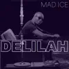 Mad Ice - Delilah - Single
