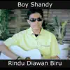 Boy Shandy - Rindu Diawan Biru - Single